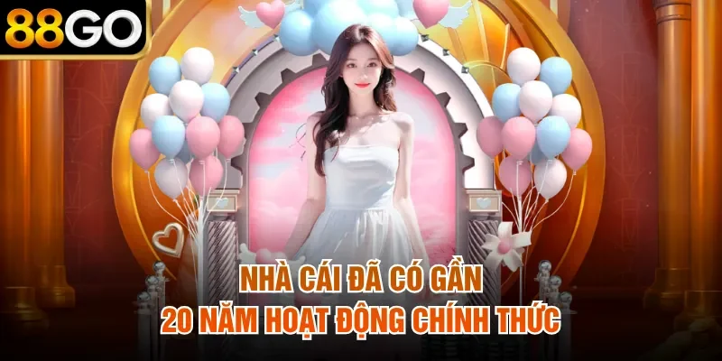 Nhà cái đã có gần 20 năm hoạt động chính thức